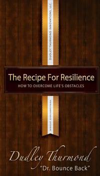 Paperback The Recipe for Resilience: How to Overcome Life's Obstacles Book