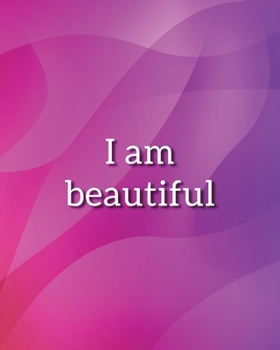 Paperback I AM BEAUTIFUL Notebook: Lined Journal - 150 Pages - 8x10 inch Book