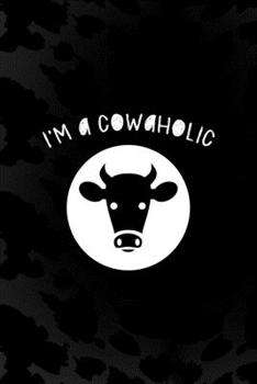 I'm A Cowaholic: Notebook Journal Composition Blank Lined Diary Notepad 120 Pages Paperback Black Animal Print Cow