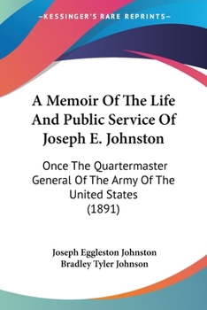 Paperback A Memoir Of The Life And Public Service Of Joseph E. Johnston: Once The Quartermaster General Of The Army Of The United States (1891) Book