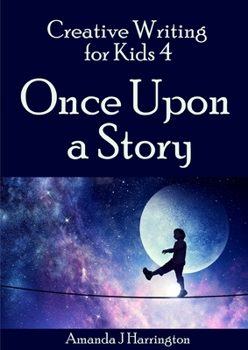 Paperback Creative Writing for Kids 4 Once Upon a Story Book