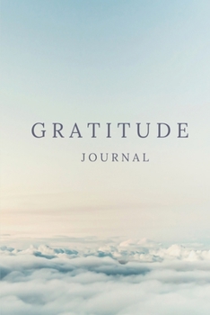 Gratitude journal: A Five-Minute Successful and Happier Life , Simple Daily - A 52 Week Guide To Cultivate An Attitude Of Gratitude