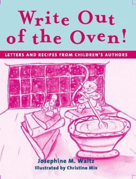 Paperback Write Out of the Oven!: Letters and Recipes from Children's Authors Book