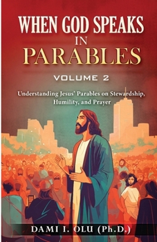 Paperback When God Speaks in Parables (Volume 2): Understanding Jesus' Parables on Stewardship, Humility, and Prayer Book