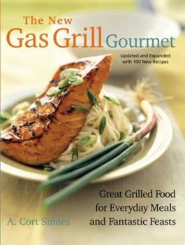 Paperback The New Gas Grill Gourmet: Great Grilled Food For Every Day Meals And Fantastic Feasts Book