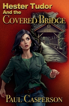 Paperback Hester Tudor and the Covered Bridge Book