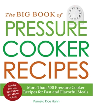 Paperback The Big Book of Pressure Cooker Recipes: More Than 500 Pressure Cooker Recipes for Fast and Flavorful Meals Book