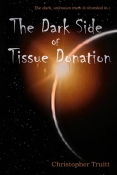 Paperback The Dark Side of Tissue Donation Book