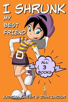 Paperback I Shrunk My Best Friend! - ALL 3 Books - Ooops, Zac to the Rescue, Attack of the Big Little Sister: Books for Girls Ages 9-12 Book