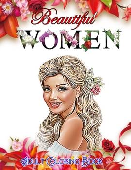 Beautiful Women Adult Coloring Book: Unique Gift Ideas Beautiful Women Coloring Book