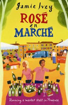 Paperback Rose En Marche: Running a Market Stall In Provence Book