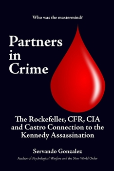 Paperback Partners in Crime: The Rockefeller, CFR, CIA and Castro Connection to the Kennedy Assassination: The Book