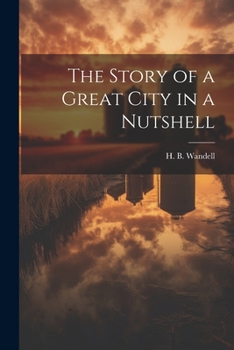 Paperback The Story of a Great City in a Nutshell Book