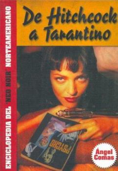 De Hitchcock a Tarantino / From Hitchcock to Tarantino: Enciclopedia De 'Neo Noir' Norteamericano / North American 'Neo Noir' Encyclopedia