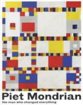 Paperback Piet Mondrian The Man Who Changed Everything Book