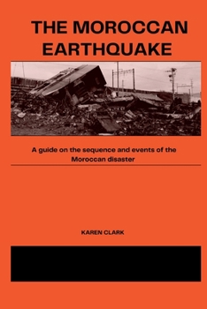 Paperback The Moroccan Earthquake: A guide on the sequence and events of the Moroccan disaster Book