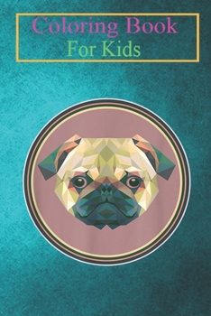 Coloring Book For Kids: Pug Pug Puppy Dog Lovers Face Cute Pop Art Adoption Animal Coloring Book: For Kids Aged 3-8 (Fun Activities for Kids)