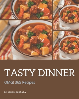 Paperback OMG! 365 Tasty Dinner Recipes: Dinner Cookbook - Your Best Friend Forever Book