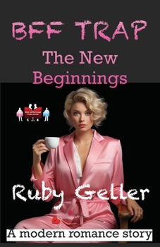 BFF Trap - The New Beginnings: A modern romance story (BFF Trap - A modern romance story)