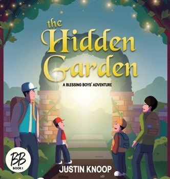 Hardcover The Hidden Garden: A Blessing Boys' Adventure Book