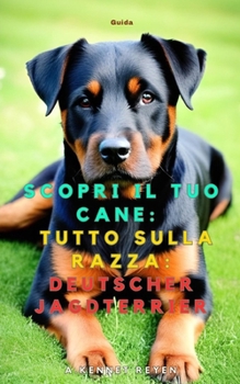 Scopri il tuo Cane:Tutto sulla razza: Deutscher Jagdterrier (Italian Edition)