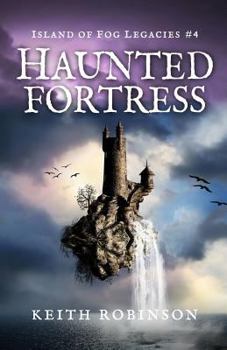 Haunted Fortress - Book #4 of the Island of Fog Legacies