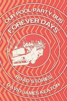 Paperback Our Pool Party Bus Forever Days: Road Stories Book