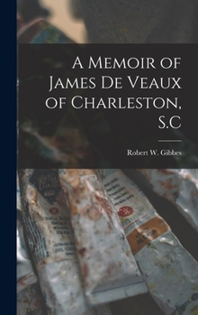 Hardcover A Memoir of James De Veaux of Charleston, S.C Book
