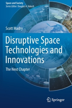 Paperback Disruptive Space Technologies and Innovations: The Next Chapter Book
