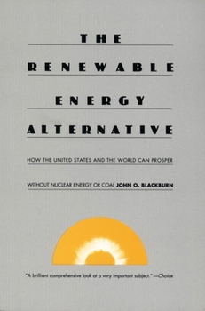 Hardcover The Renewable Energy Alternative: How the United States and the World Can Prosper Without Nuclear Energy or Coal Book