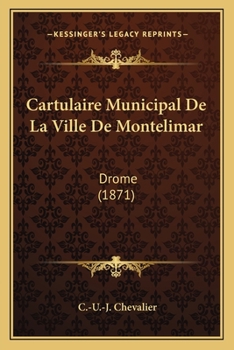 Paperback Cartulaire Municipal De La Ville De Montelimar: Drome (1871) [French] Book