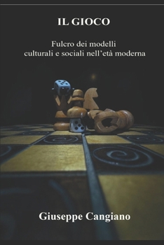 Paperback Il Gioco: Fulcro dei modelli culturali e sociali nell'età moderna [Italian] Book
