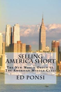 Paperback Selling America Short: The New World Order vs. the American Middle Class Book
