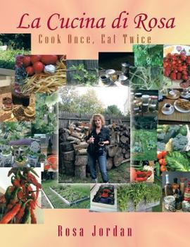 Paperback La Cucina di Rosa: Cook Once, Eat Twice Book