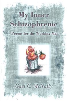 Paperback My Inner Schizophrenic - Poems for the Working Man Book