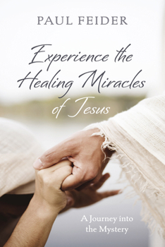 Paperback Experience the Healing Miracles of Jesus Book