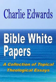 Paperback Bible White Papers: A Collection of Topical Theological Essays Book