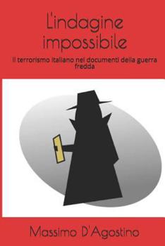 Paperback L'indagine impossibile: il terrorismo italiano nei documenti della guerra fredda [Italian] Book