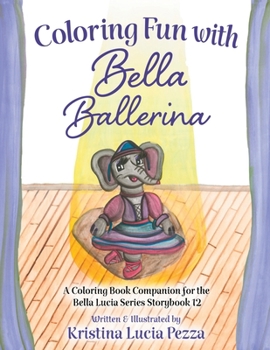 Paperback Coloring Fun with Bella Ballerina: The Bella Lucia Series, Coloring Book E (for Storybook 5) Book