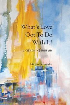 Paperback What's Love Got to Do with It? a City Out of Thin Air Book