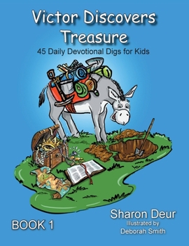 Paperback Victor Discovers Treasure: 45 Daily Devotional Digs For Kids Book