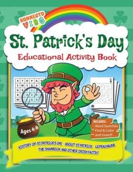 Paperback St Patrick's Day Educational Activity Book: History of Saint Patrick's Day, About St. Patrick, Leprechauns, The Shamrock, Word Search, Mazes, Coloring Book