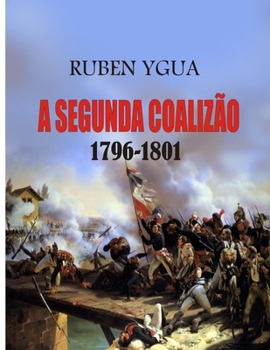 Paperback A Segunda Coalizão: 1796-1801 [Portuguese] Book
