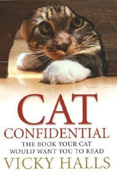 Hardcover Cat Confidential: The Book Your Cat Would Want You to Read Book