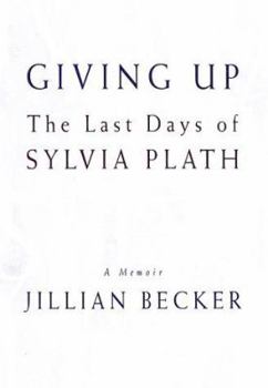 Hardcover Giving Up: The Last Days of Sylvia Plath Book