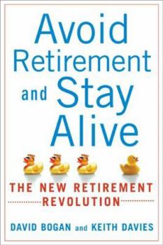 Paperback Avoid Retirement and Stay Alive: The New Retirement Revolution Book