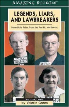 Paperback Legends, Liars, and Lawbreakers: Incredible Tales from the Pacific Northwest Book