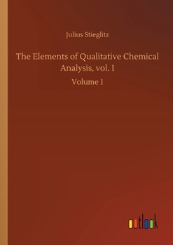 Paperback The Elements of Qualitative Chemical Analysis, vol. 1: Volume 1 Book