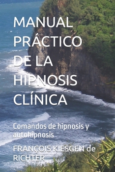 Paperback Manual Práctico de la Hipnosis Clínica: Comandos de hipnosis y autohipnosis [Spanish] Book