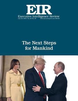 Paperback The Next Steps for Mankind: Executive Intelligence Review; Volume 45, Issue 29 Book